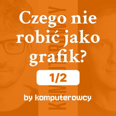 Czego nie robić jako grafik? [1/2]