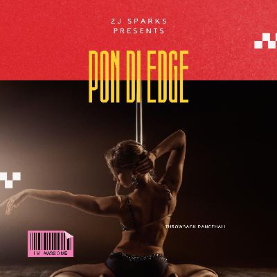 ZJ SPARKS presents PON DI EDGE (Throwback Dancehall) ZJ SPARKS presents PON DI EDGE (Throwback Dancehall)