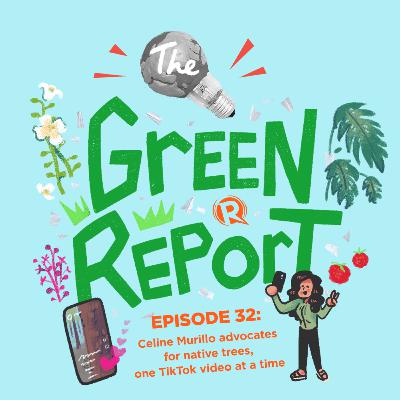 Episode 32: Celine Murillo advocates for native trees, one TikTok video at a time