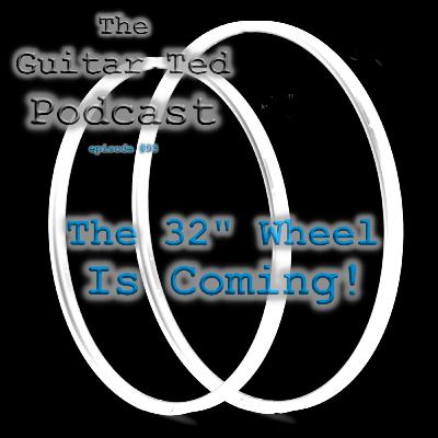 The 32" Wheel Is Coming!
