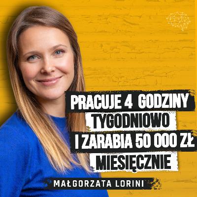 Jak zbudować firmę dopasowaną do życia, a nie odwrotnie? Małgorzata Lorini
