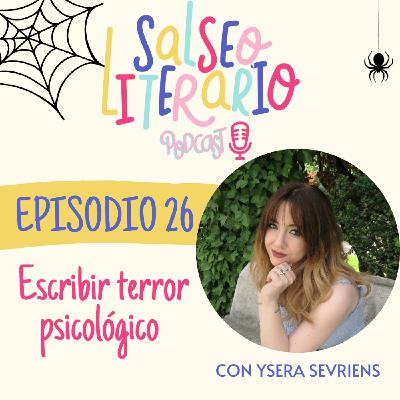 26. Escribir un buen terror psicológico con Ysera Sevriens 26. Escribir un buen terror psicológico con Ysera Sevriens