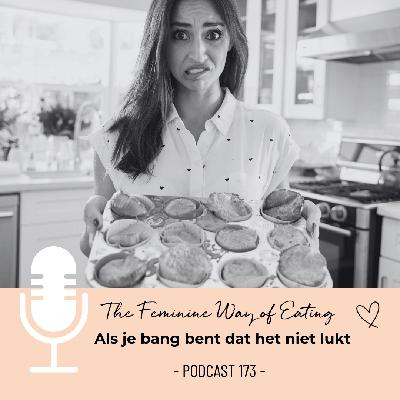 Als je bang bent dat het niet lukt | The Feminine Way of Eating Podcast
