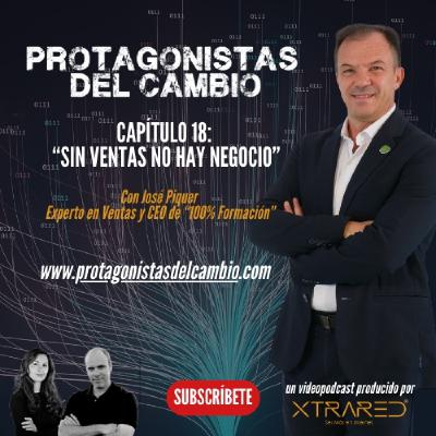 [18] Sin ventas no hay negocio, con José Piquer