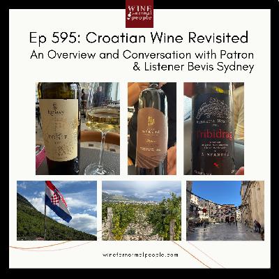 Ep 595: Croatian Wine Revisited -- An Overview and Conversation with Patron and Listener Bevis Sydney