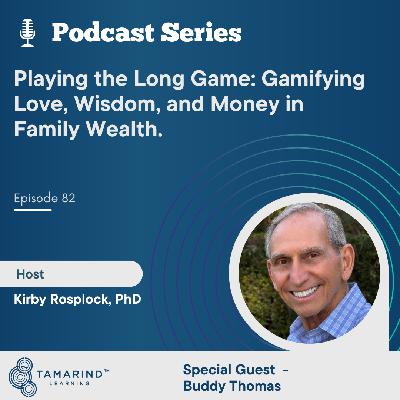 Playing the Long Game: Gamifying Love, Wisdom, and Money in Family Wealth Playing the Long Game: Gamifying Love, Wisdom, and Money in Family Wealth
