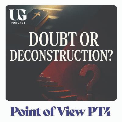 Doubt, Deconstruction, and Defending Your Faith | Under God Ep 218