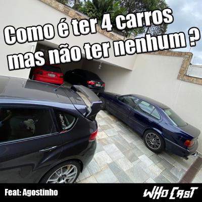 Como é ter 4 carros mas não ter nenhum? Ft. Rafael Agostinho