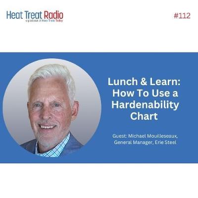 Heat Treat Radio #112: Lunch & Learn: How To Use a Hardenability Chart