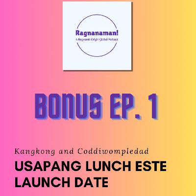 Bonus Episode 1: Usapang Lunch este Launch Date Bonus Episode 1: Usapang Lunch este Launch Date