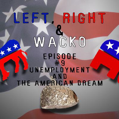 Episode #9 Unemployment and the American Dream