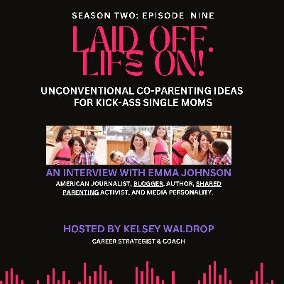 Unconventional Co-Parenting Ideas for Kick-Ass Single Moms: An Interview with Emma Johnson