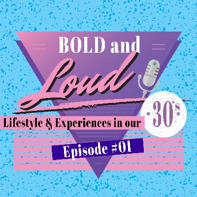 Bold & Loud: Episode 1 Bold & Loud: Episode 1