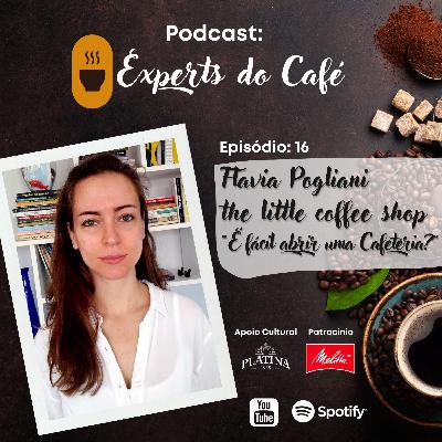 Flavia Pogliani - the little coffee shop / "É fácil abrir uma Cafeteria?" - Episódio 16