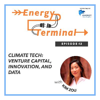 43. Climate Tech: Venture Capital, Innovation, and Data with Kim Zou 43. Climate Tech: Venture Capital, Innovation, and Data with Kim Zou