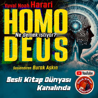 Homo Deus - Ne Demek İstiyor - Yuval Harari- Sesli Kitap