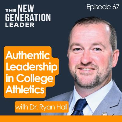 Authentic Leadership in College Athletics with Dr. Ryan Hall Authentic Leadership in College Athletics with Dr. Ryan Hall