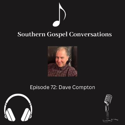 Southern Gospel Conversations Podcast: Season 8, Episode 2: Dave Compton