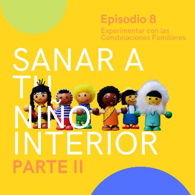 SANAR A TU NINO INTERIOR ft. Rosa Monroy | EP. 8 P2