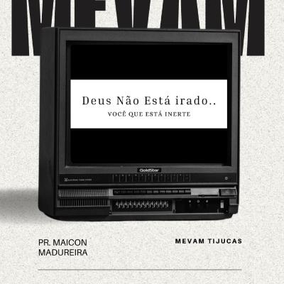 Deus Não Está Irado, Você Que Está Inerte - Pr. Maicon Madureira