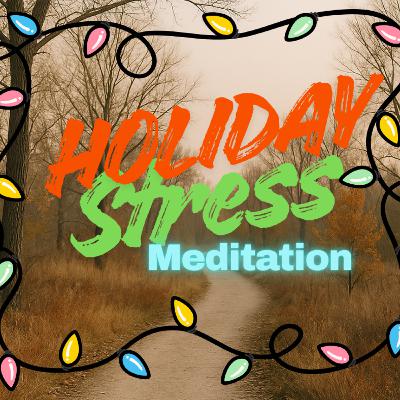 Releasing the Holiday Stress Meditation