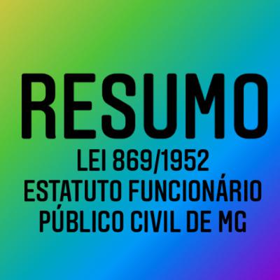 Resumo da Lei 869/1952 - Estatuto Funcionário Público Civil de MG