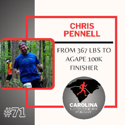 #71: Chris Pennell, From 367 lbs to Agape 100K Finisher