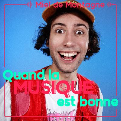 Miel de Montagne - Quand la musique est bonne Miel de Montagne - Quand la musique est bonne