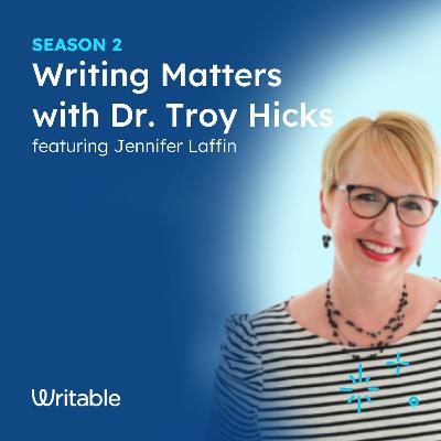 Jennifer Laffin - Writing Matters with Dr. Troy Hicks