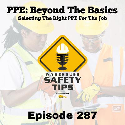 S6 Ep287: Warehouse Safety Tips | Episode 287 | Selecting The Right PPE For The Job S6 Ep287: Warehouse Safety Tips | Episode 287 | Selecting The Right PPE For The Job