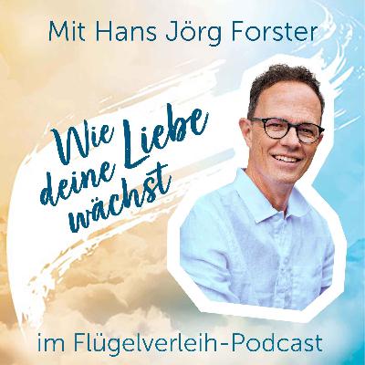 Wie deine Liebe wächst - mit Hans Jörg Forster Wie deine Liebe wächst - mit Hans Jörg Forster