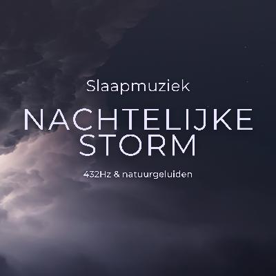 #77 Slaapmuziek met stormgeluiden, natuurgeluiden, kalmerende 432Hz muziek, diepe slaap, ontspannen in slaap vallen
