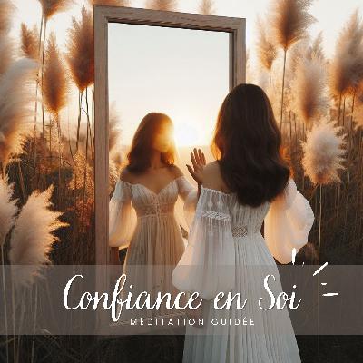 Méditation pour Développer et Cultiver la Confiance en Soi 😊