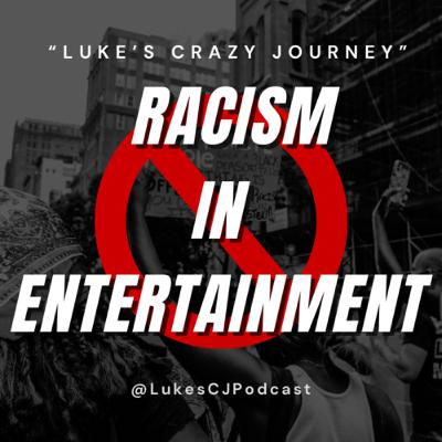 Racism in Entertainment Racism in Entertainment