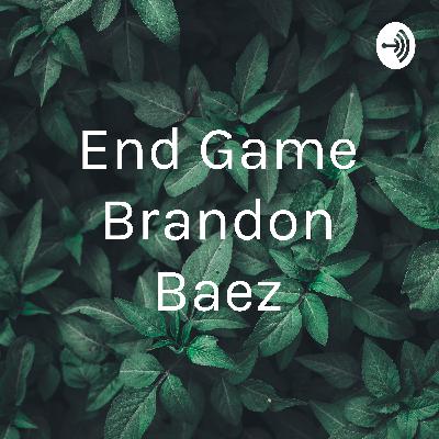 End game Brandon Baez