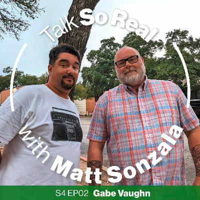 Talk So Real with Matt Sonzala: Gabe Vaughn aka DJ Dangit - Season 4 Episode 2 Talk So Real with Matt Sonzala: Gabe Vaughn aka DJ Dangit - Season 4 Episode 2
