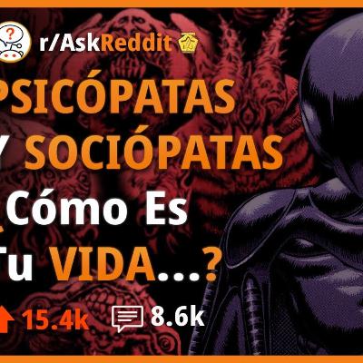 Así Se Siente La Vida Siendo Un Psicópata - Reddit Pregunta 🙂