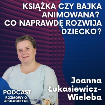 Jak bajki wpływają na dzieci? Rozwój, język, emocje– Joanna Łukasiewicz-Wieleba. [PodcastRoA #110]