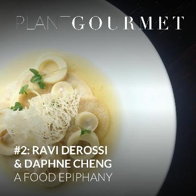 #2 - Ravi DeRossi & Daphne Cheng - A Food Epiphany #2 - Ravi DeRossi & Daphne Cheng - A Food Epiphany