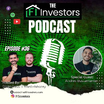 #36 Andres Bustamante Real Estate Empire Using House Hacking & Social Media/The Fi Investors Podcast