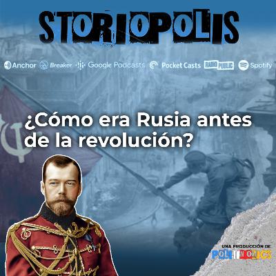 ¿Cómo era la Rusia zarista antes de la revolución?