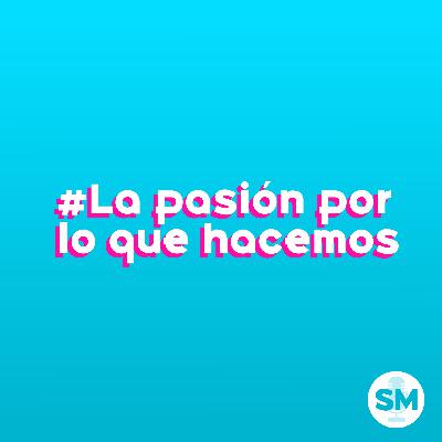 #01 La pasión por lo que hacemos.