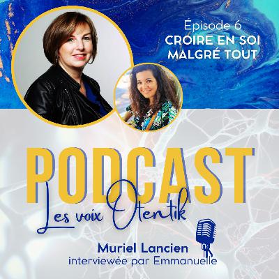 Episode 6 - Croire en soi malgré tout, avec Muriel Lancien