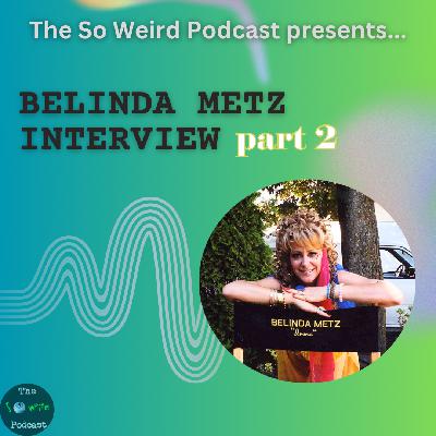 Belinda Metz Interview - Part Two