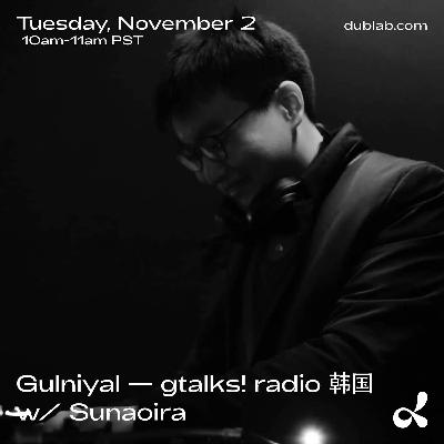 Gulnihal - gtalks! radio 韩国 w/ Sunaoira