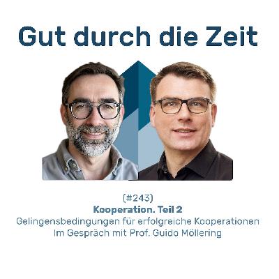 #243 GddZ - Kooperation. Teil 2. Gelingensbedingungen für erfolgreiche Kooperationen. Im Gespräch mit Prof. Möllering #243 GddZ - Kooperation. Teil 2. Gelingensbedingungen für erfolgreiche Kooperationen. Im Gespräch mit Prof. Möllering