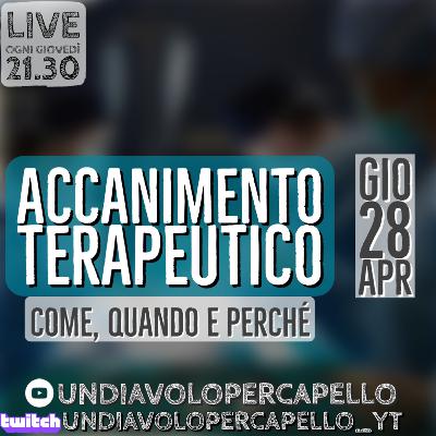 Accanimento Terapeutico (ma abbiamo parlato di altro...)
