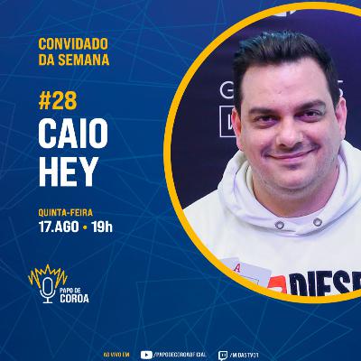 Caio Hey - Papo de Coroa #28