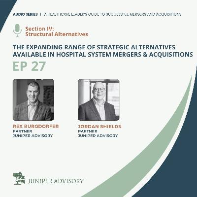 The Expanding Range of Strategic Alternatives Available in Hospital System Mergers and Acquisitions
