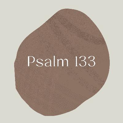 Psalm of the Week: How Good It Is/Psalm 133
